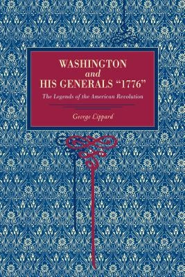 Washington and His Generals, "1776": The Legends of the American Revolution by Lippard, George