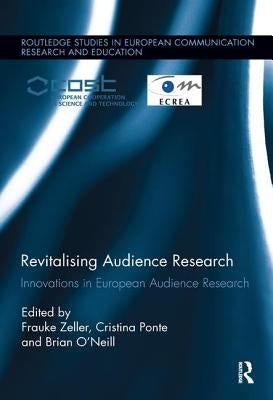 Revitalising Audience Research: Innovations in European Audience Research by Zeller, Frauke