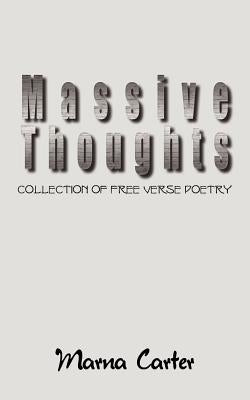 Massive Thoughts: Collection of Free Verse Poetry by Carter, Marna