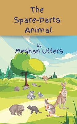 The Spare-Parts Animal by Utters, Meghan