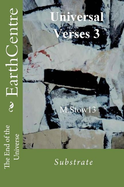 EarthCentre: The End of the Universe: Universal Verses3: Substrate: breathing in Water by Stow13, M.