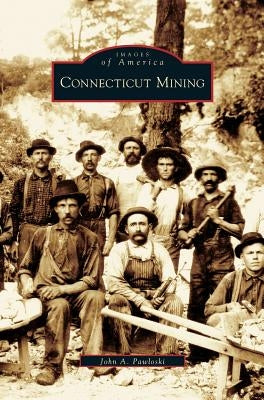 Connecticut Mining by Pawloski, John A.