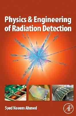 Physics and Engineering of Radiation Detection by Ahmed, Syed Naeem