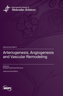 Arteriogenesis, Angiogenesis and Vascular Remodeling by Deindl, Elisabeth