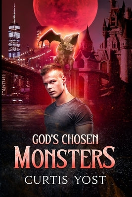 God's Chosen Monsters by Yost, Curtis