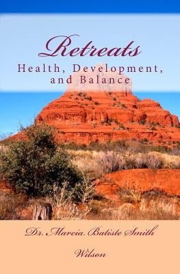 Retreats: Health, Development, and Balance by Wilson, Marcia Batiste Smith