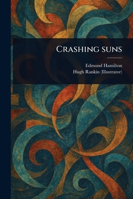 Crashing Suns by Hamilton, Edmond