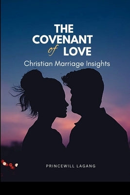 The Covenant of Love: Christian Marriage Insights by Lagang, Princewill