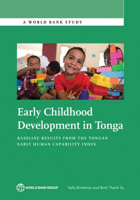 Early Childhood Development in Tonga: Baseline Results from the Tongan Early Human Capability Index by Brinkman, Sally