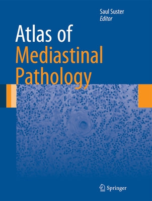 Atlas of Mediastinal Pathology by Suster, Saul