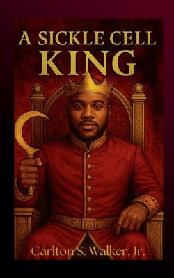 A Sickle Cell King by Walker, Carlton