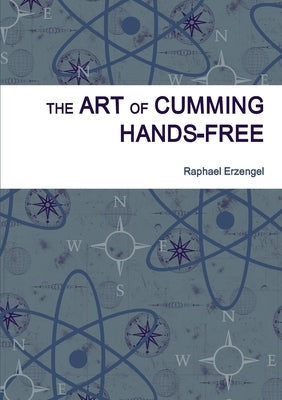 The Art of Cumming Hands-free by Erzengel, Raphael