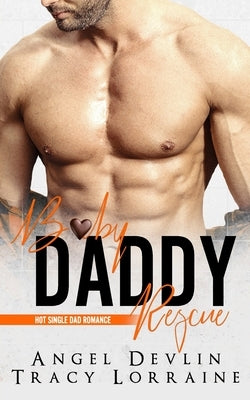 Baby Daddy Rescue: A friends to lovers romance by Lorraine, Tracy
