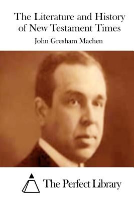 The Literature and History of New Testament Times by The Perfect Library