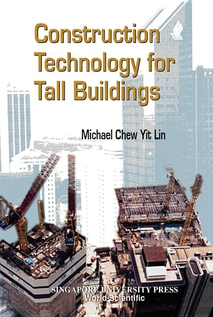 Construction Technology for Tall Buildings by Chew, Yit Lin Michael