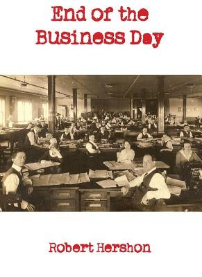 End of the Business Day by Hershon, Robert