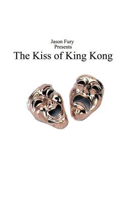 The Kiss of King Kong by Fury, Jason