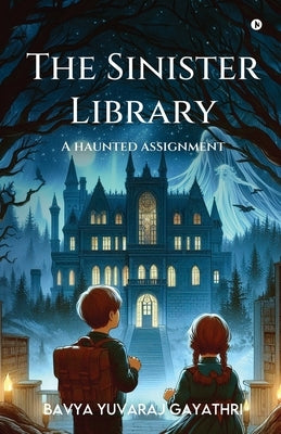 The Sinister Library - A Haunted Assignment by Bavya Yuvaraj Gayathri