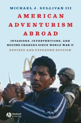 American Adventurism Abroad Re by Sullivan, Michael J.