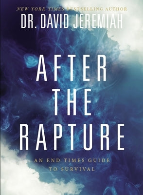 After the Rapture: An End Times Guide to Survival by Jeremiah, David