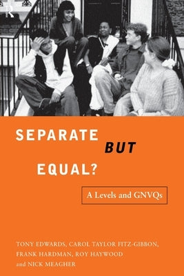 Separate But Equal?: Academic and Vocational Education Post-16 by Edwards, Tony