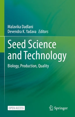 Seed Science and Technology: Biology, Production, Quality by Dadlani, Malavika