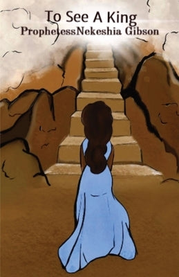 To See A King by Gibson, Nekeshia