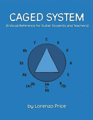 Caged System: A Visual Reference for Guitar Students and Teachers by Price, Jessica