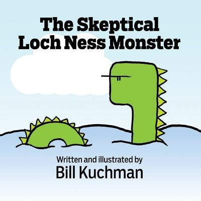 The Skeptical Loch Ness Monster by Kuchman, Bill