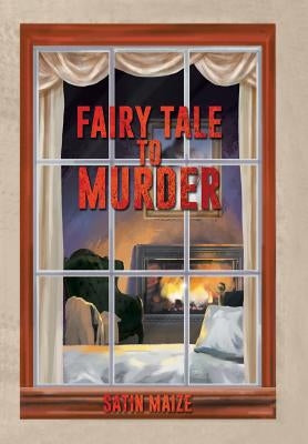 Fairy Tale to Murder by Satin Maize