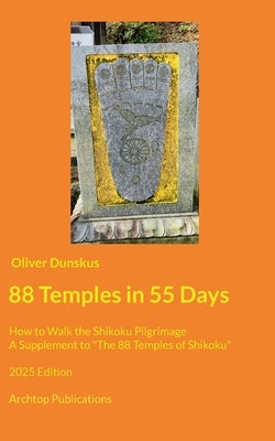 88 Temples in 55 Days: How to Walk the Shikoku Pilgrimage - 2025 Edition by Dunskus, Oliver