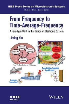 From Frequency to Time-Average-Frequency: A Paradigm Shift in the Design of Electronic Systems by Xiu, Liming
