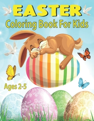 Easter Coloring Book For Kids Ages 2-5: Happy Easter Eggs Coloring Pages for Toddlers Preschool Children & Kindergarten Fun and Easy Easter Coloring B by Publishing, G. Mariadem Press