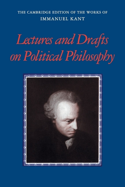 Kant: Lectures and Drafts on Political Philosophy by Rauscher, Frederick