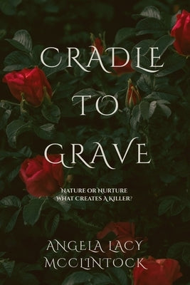Cradle To Grave by Lacy-McClintock, Angela