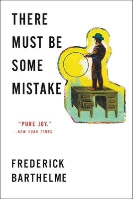 There Must Be Some Mistake by Barthelme, Frederick