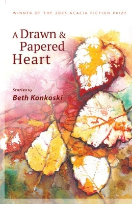 A Drawn & Papered Heart by Konkoski, Beth