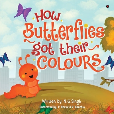 How Butterflies got their colours by N G Singh