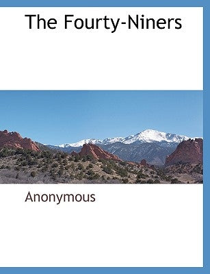 The Fourty-Niners by Anonymous