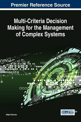 Multi-Criteria Decision Making for the Management of Complex Systems by Voronin, Albert
