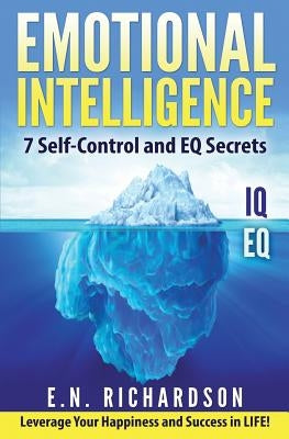 Emotional Intelligence: 7effective Skills to Control Your Emotions by Emotional Intelligence