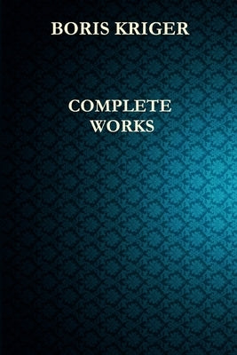 Complete Works by Kriger, Boris