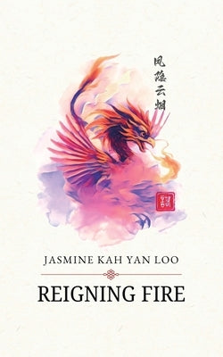 Reigning Fire by Loo, Jasmine Kah Yan