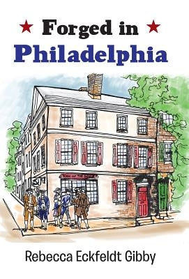 Forged in Philadelphia by Gibby, Rebecca Eckfeldt