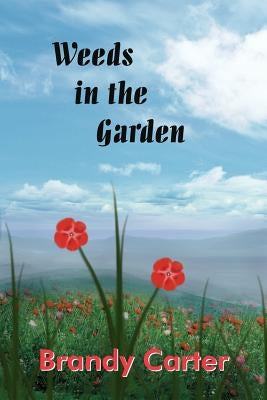 Weeds in the Garden by Carter, Brandy