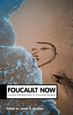 Foucault Now: Current Perspectives in Foucault Studies by Faubion, James