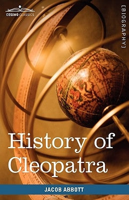 History of Cleopatra, Queen of Egypt by Abbott, Jacob