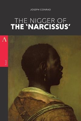 The Nigger of the 'Narcissus': A Tale of the Forecastle by Conrad, Joseph