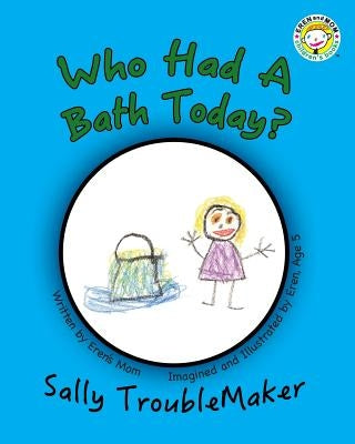 Who Had a Bath Today? by Age 5., Eren