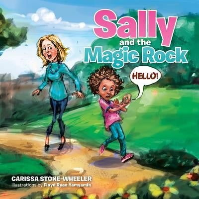 Sally and the Magic Rock by Stone-Wheeler, Carissa